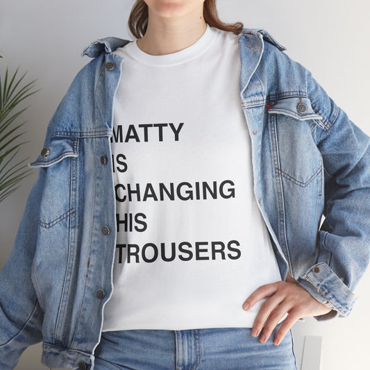 Matty Is Changing His Trousers Top