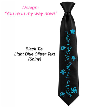 You're in my way Tie