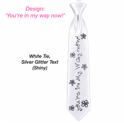 You're in my way Tie