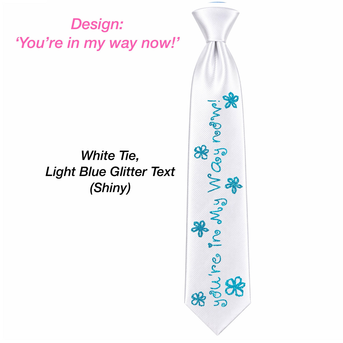 You're in my way Tie