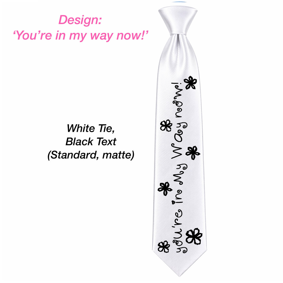 You're in my way Tie