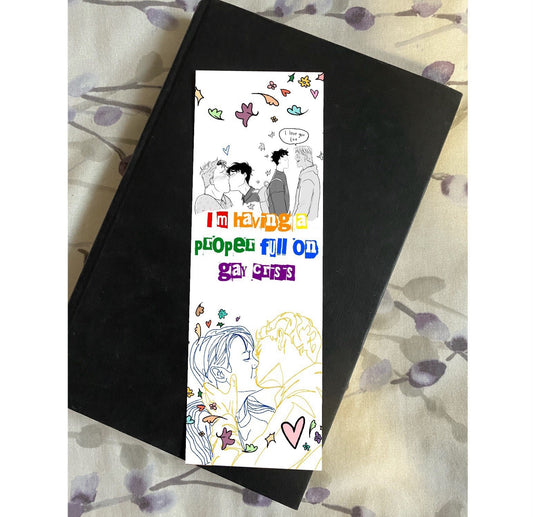 "I'm Having a Proper Full On Gay Crisis" Bookmark
