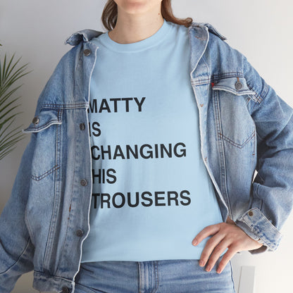 Matty Is Changing His Trousers Top